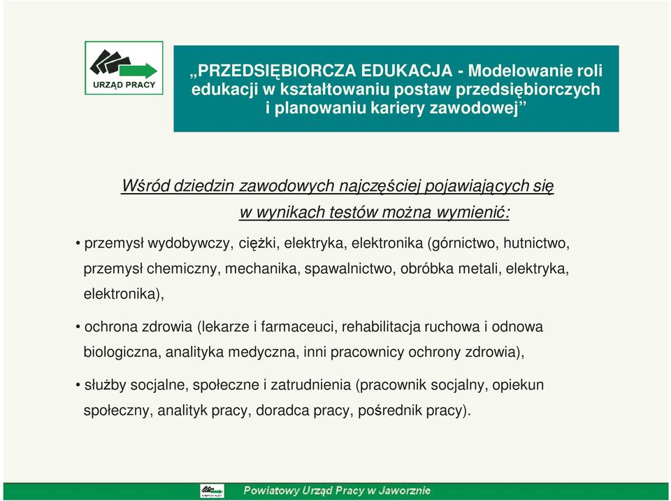 zdrowia (lekarze i farmaceuci, rehabilitacja ruchowa i odnowa biologiczna, analityka medyczna, inni pracownicy ochrony zdrowia),