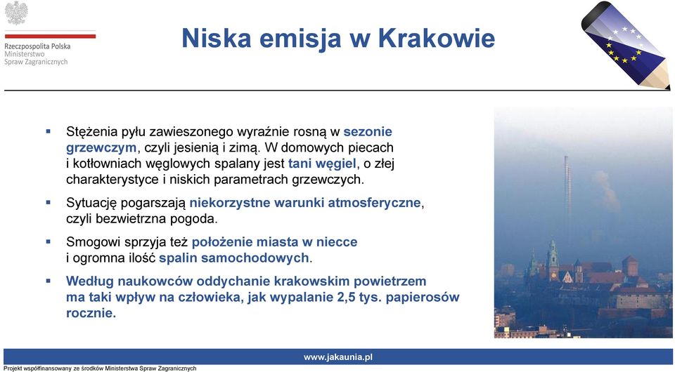 Sytuację pogarszają niekorzystne warunki atmosferyczne, czyli bezwietrzna pogoda.