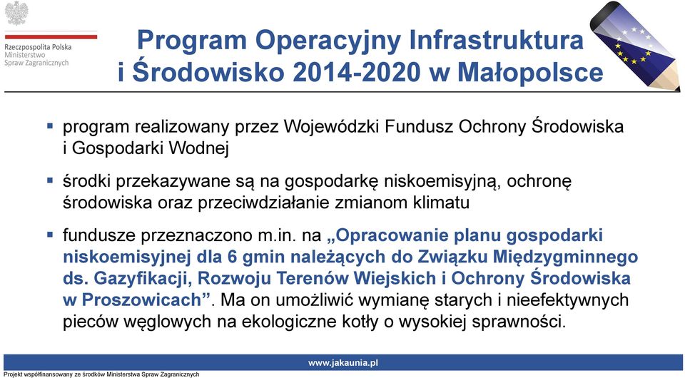 przeznaczono m.in. na Opracowanie planu gospodarki niskoemisyjnej dla 6 gmin należących do Związku Międzygminnego ds.