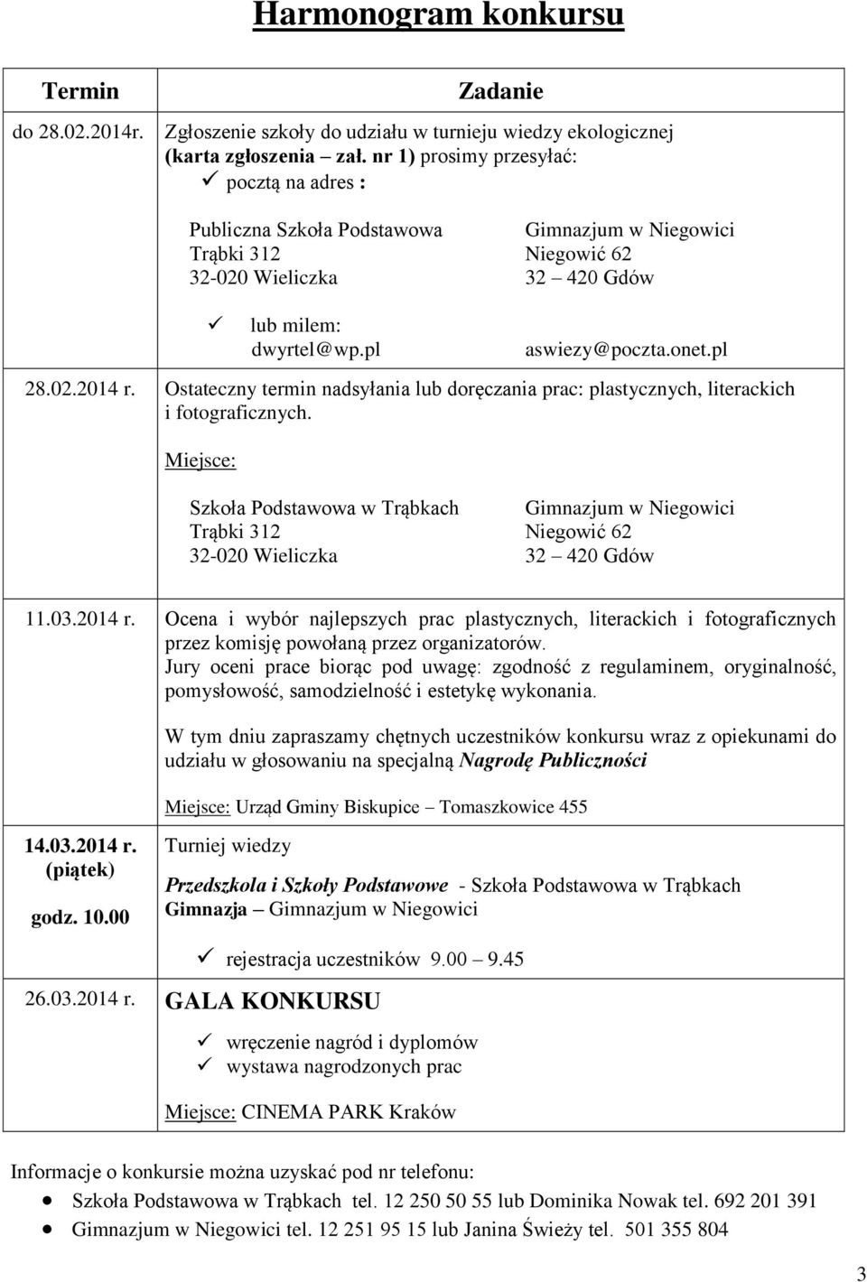 Ostateczny termin nadsyłania lub doręczania prac: plastycznych, literackich i fotograficznych.