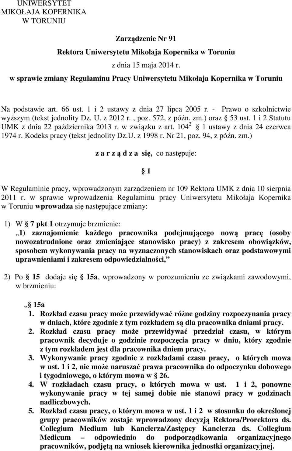 , poz. 572, z późn. zm.) oraz 53 ust. 1 i 2 Statutu UMK z dnia 22 października 2013 r. w związku z art. 104 2 1 ustawy z dnia 24 czerwca 1974 r. Kodeks pracy (tekst jednolity Dz.U. z 1998 r.