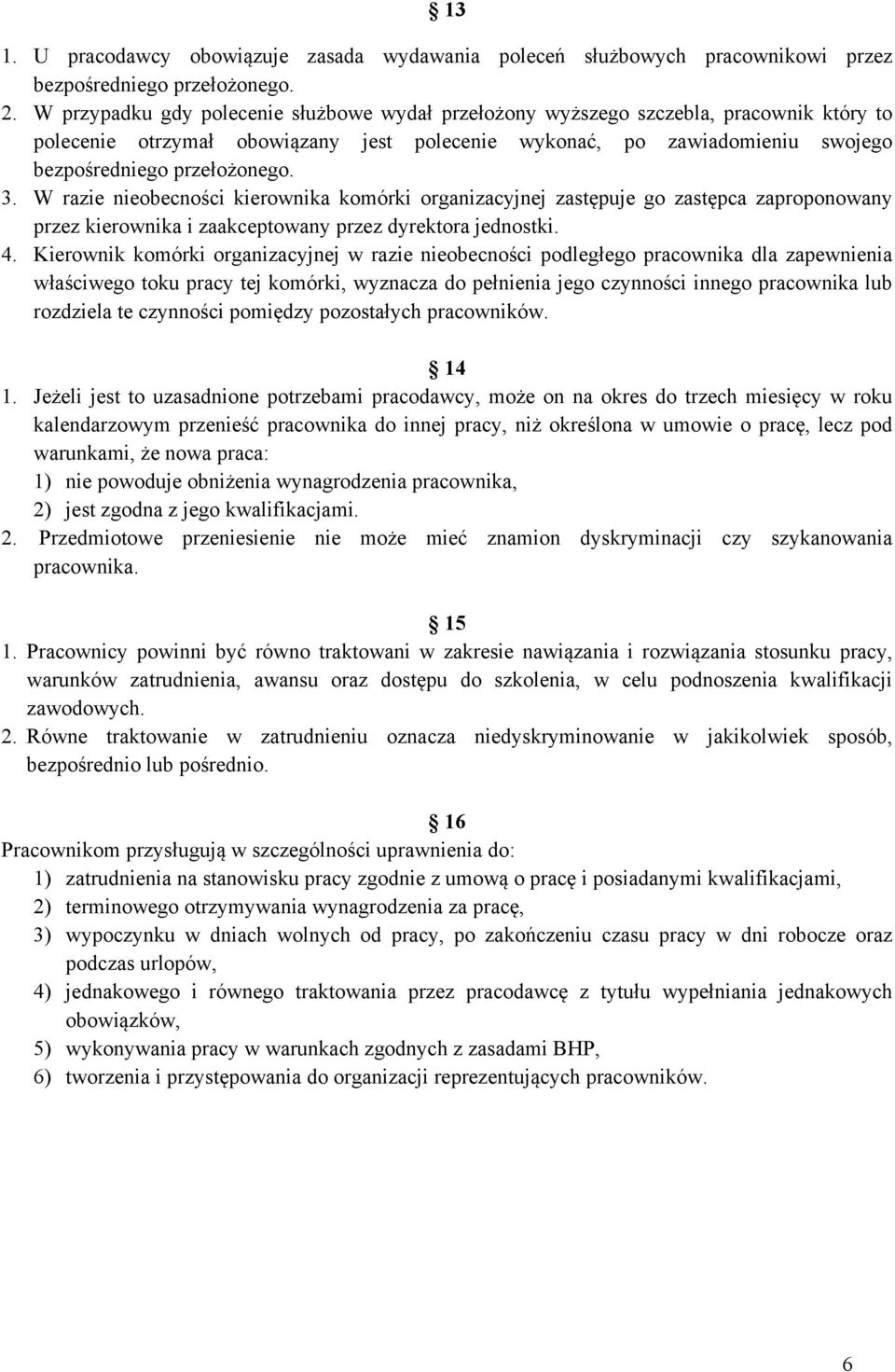 W razie nieobecności kierownika komórki organizacyjnej zastępuje go zastępca zaproponowany przez kierownika i zaakceptowany przez dyrektora jednostki. 4.