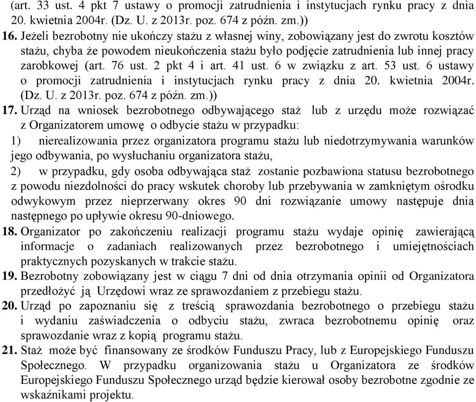 2 pkt 4 i art. 41 ust. 6 w związku z art. 53 ust. 6 ustawy o promocji zatrudnienia i instytucjach rynku pracy z dnia 20. kwietnia 2004r. (Dz. U. z 2013r. poz. 674 z późn. zm.)) 17.