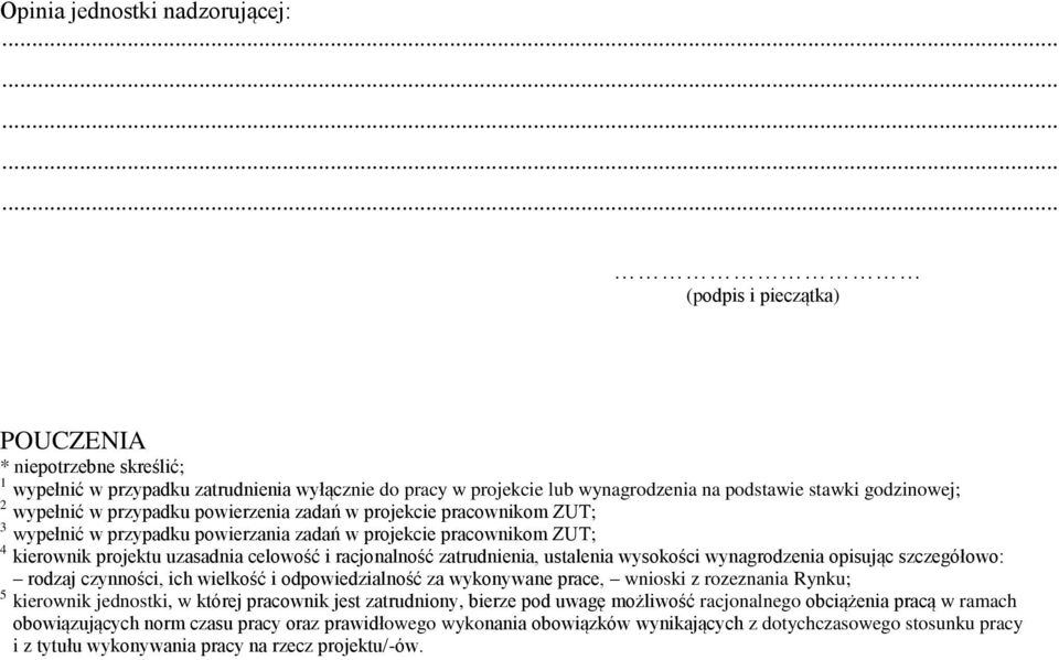 zatrudnienia, ustalenia wysokości opisując szczegółowo: rodzaj czynności, ich wielkość i odpowiedzialność za wykonywane prace, wnioski z rozeznania Rynku; 5 kierownik jednostki, w której pracownik