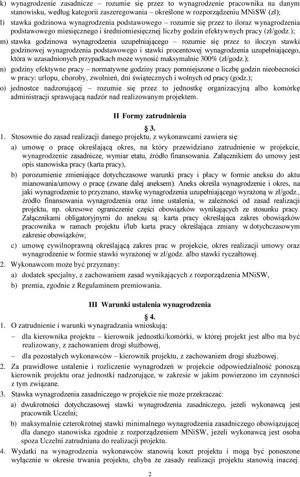 ); m) stawka godzinowa uzupełniającego rozumie się przez to iloczyn stawki godzinowej podstawowego i stawki procentowej uzupełniającego, która w uzasadnionych przypadkach może wynosić maksymalnie