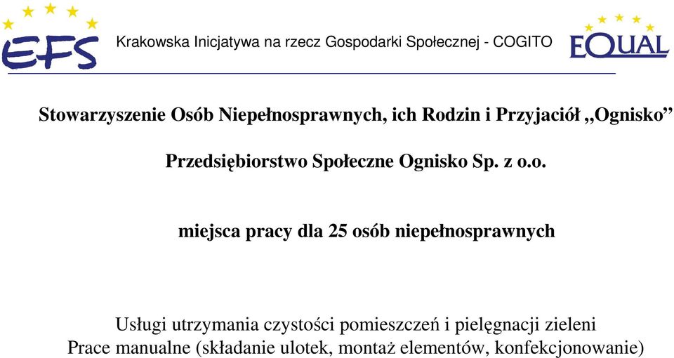 z o.o. miejsca pracy dla 25 osób niepełnosprawnych Usługi utrzymania czystości