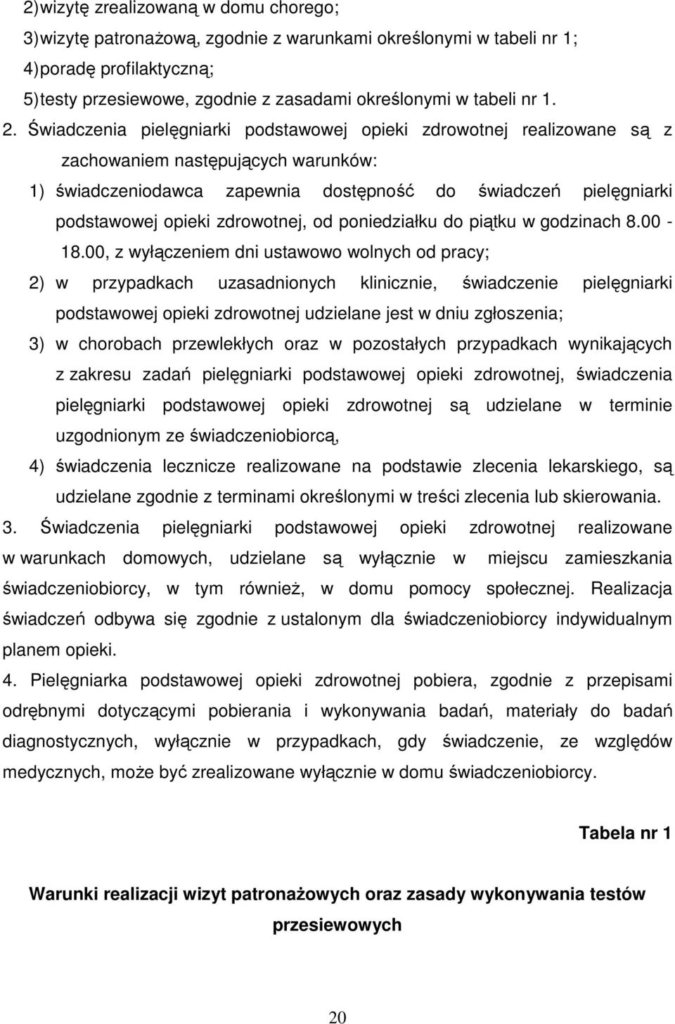 zdrowotnej, od poniedziałku do piątku w godzinach 8.00-18.