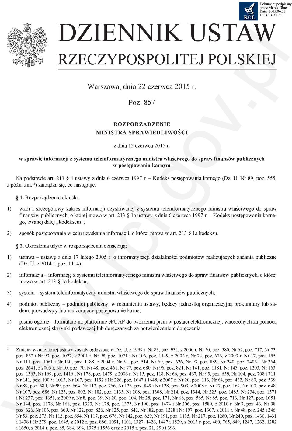 Kodeks postępowania karnego (Dz. U. Nr 89, poz. 555, z późn. zm. 1) ) zarządza się, co następuje: 1.