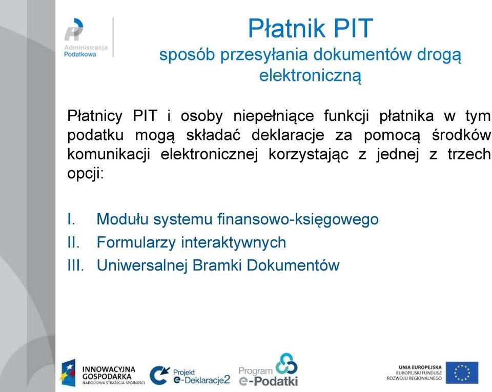 środków komunikacji elektronicznej korzystając z jednej z trzech opcji: I.