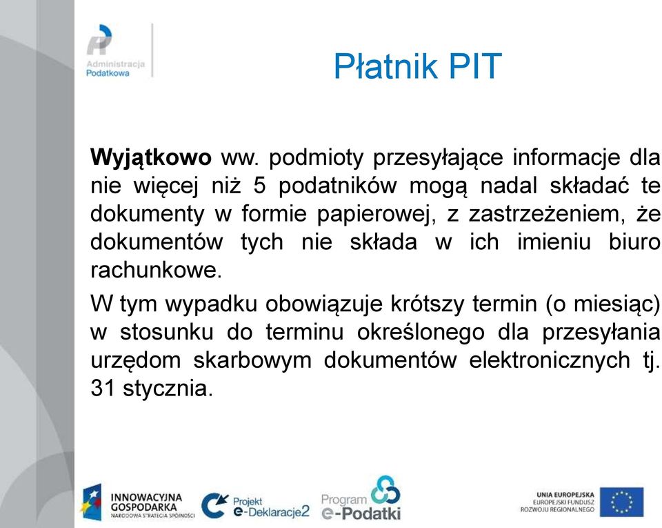 dokumenty w formie papierowej, z zastrzeżeniem, że dokumentów tych nie składa w ich imieniu