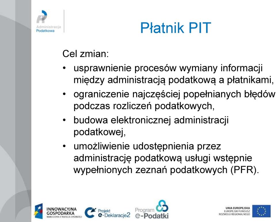 rozliczeń podatkowych, budowa elektronicznej administracji podatkowej, umożliwienie