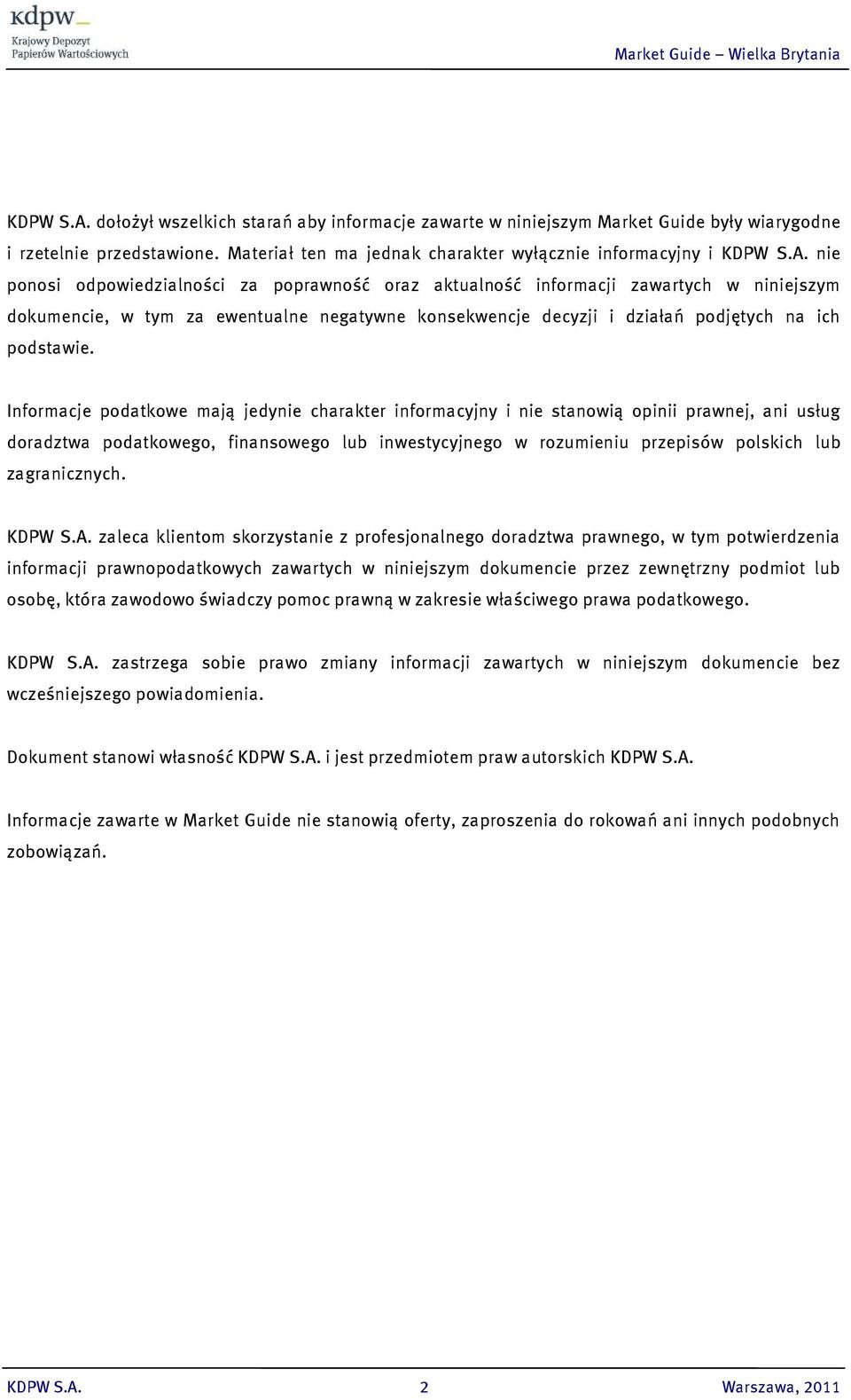 Materiał ten ma jednak charakter wyłącznie informacyjny i  nie ponosi odpowiedzialności za poprawność oraz aktualność informacji zawartych w niniejszym dokumencie, w tym za ewentualne negatywne