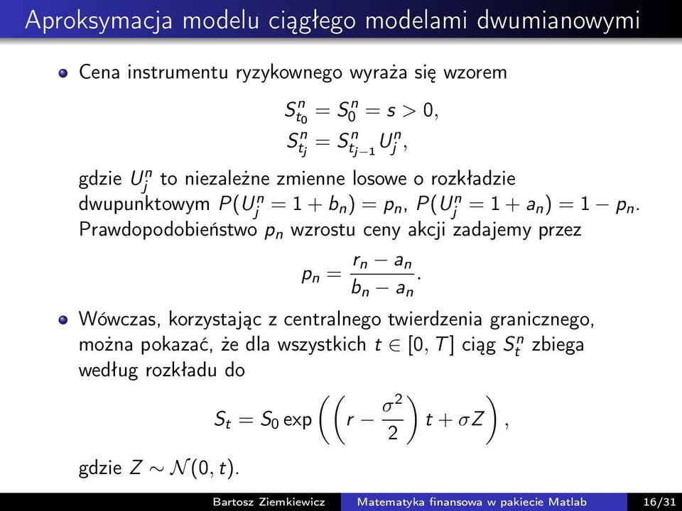 Prawdopodobieństwo p n wzrostu ceny akcji zadajemy przez p n = r n a n b n a n.