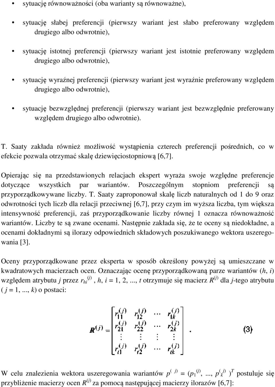 preferencji (pierwszy wariant jest bezwzględnie preferowany względem drugiego albo odwrotnie). T.