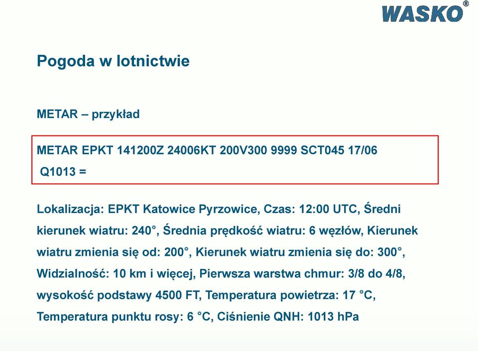 wiatru zmienia się od: 200, Kierunek wiatru zmienia się do: 300, Widzialność: 10 km i więcej, Pierwsza warstwa