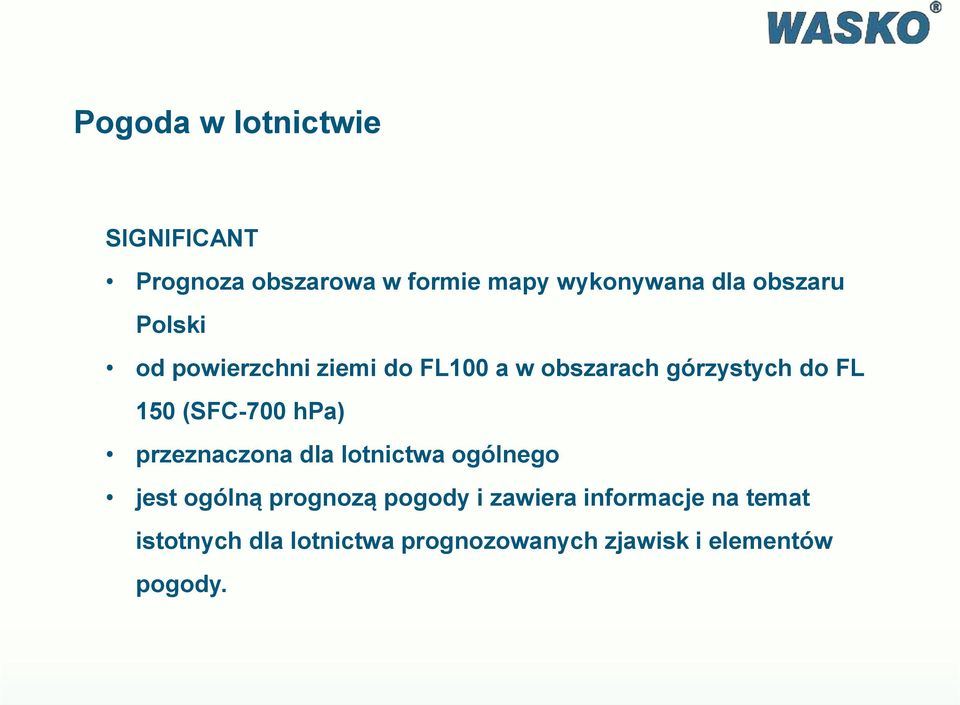 (SFC-700 hpa) przeznaczona dla lotnictwa ogólnego jest ogólną prognozą pogody i