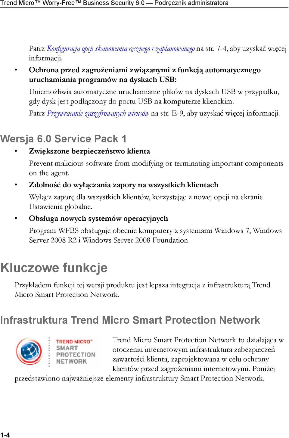 podłączony do portu USB na komputerze klienckim. Patrz Przywracanie zaszyfrowanych wirusów na str. E-9, aby uzyskać więcej informacji. Wersja 6.