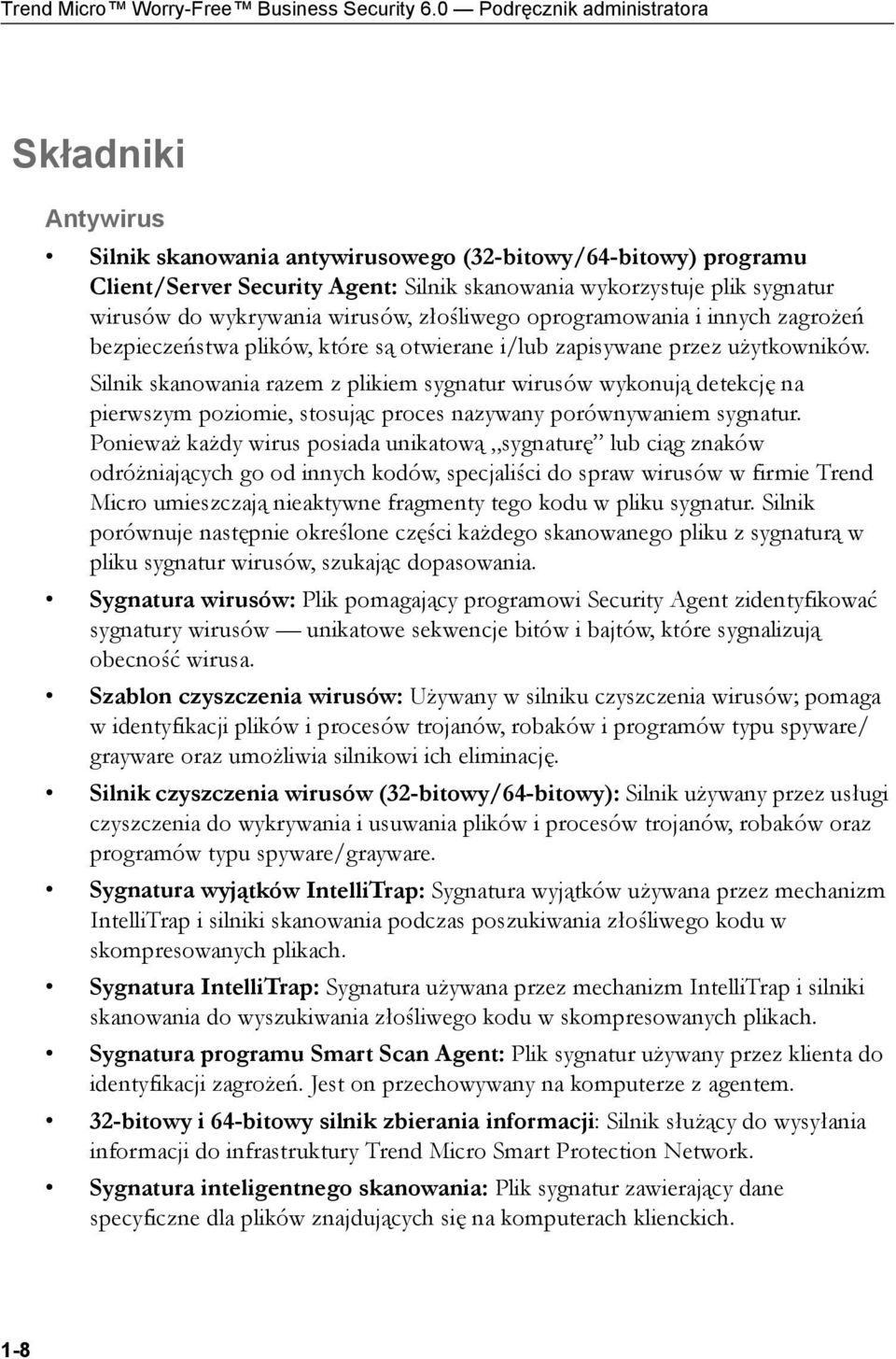 wykrywania wirusów, złośliwego oprogramowania i innych zagrożeń bezpieczeństwa plików, które są otwierane i/lub zapisywane przez użytkowników.