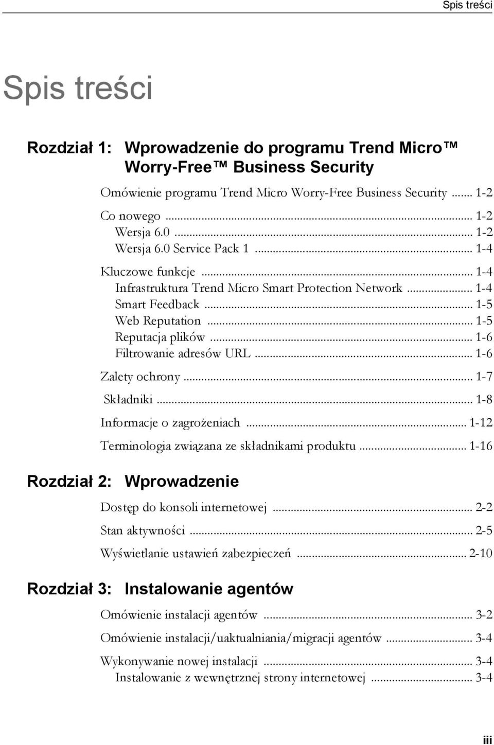 .. 1-6 Filtrowanie adresów URL... 1-6 Zalety ochrony... 1-7 Składniki... 1-8 Informacje o zagrożeniach... 1-12 Terminologia związana ze składnikami produktu.