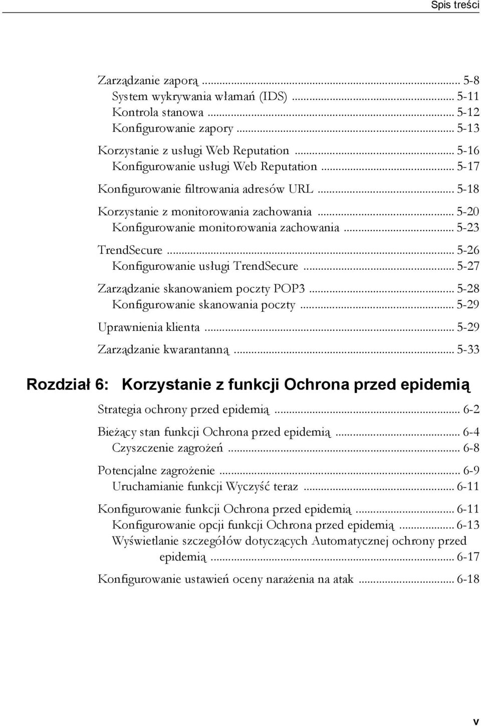 .. 5-23 TrendSecure... 5-26 Konfigurowanie usługi TrendSecure... 5-27 Zarządzanie skanowaniem poczty POP3... 5-28 Konfigurowanie skanowania poczty... 5-29 Uprawnienia klienta.
