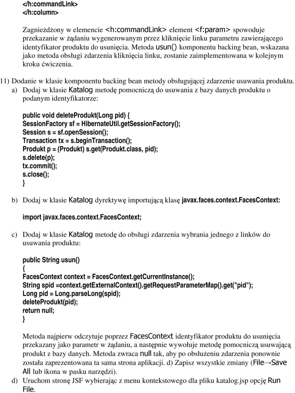 11) Dodanie w klasie komponentu backing bean metody obsługującej zdarzenie usuwania produktu.