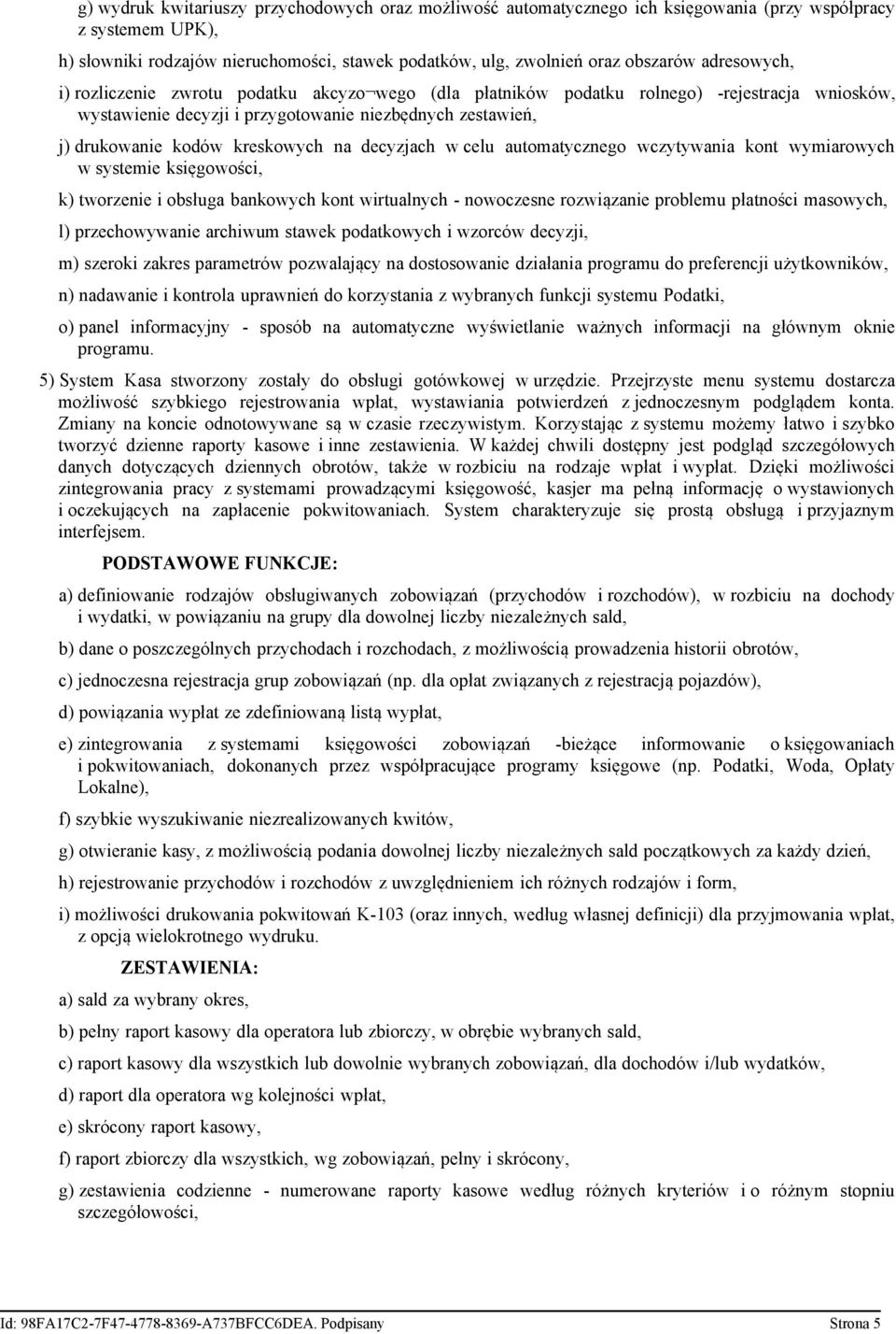 na decyzjach w celu automatycznego wczytywania kont wymiarowych w systemie księgowości, k) tworzenie i obsługa bankowych kont wirtualnych - nowoczesne rozwiązanie problemu płatności masowych, l)