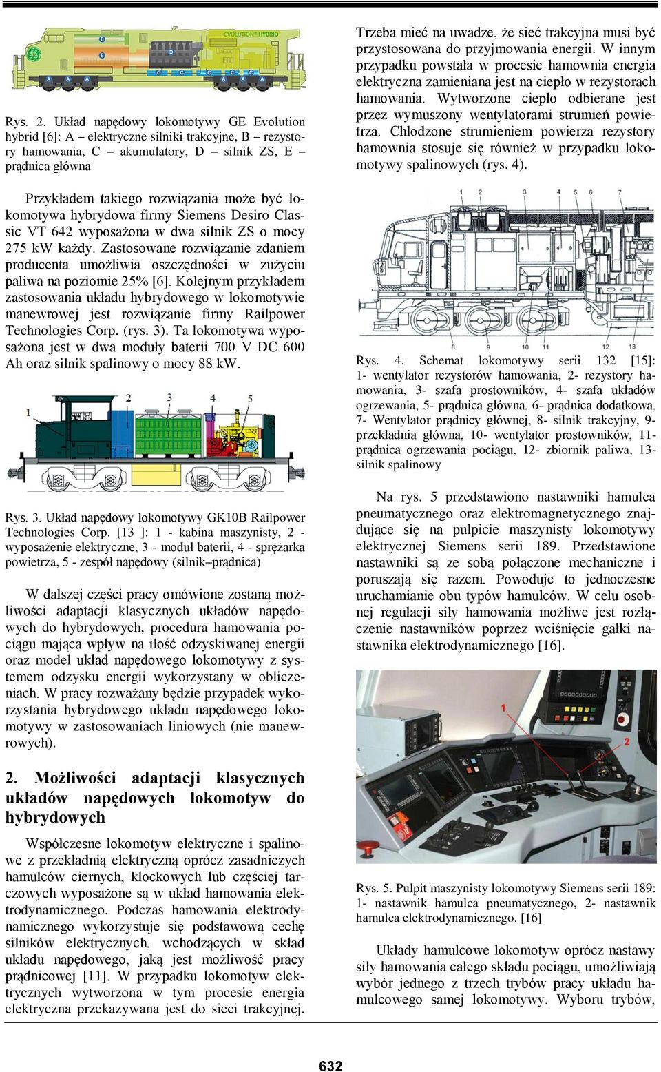 lokomotywa hybrydowa firmy Siemens Desiro Classic VT 642 wyposażona w dwa silnik ZS o mocy 275 kw każdy.