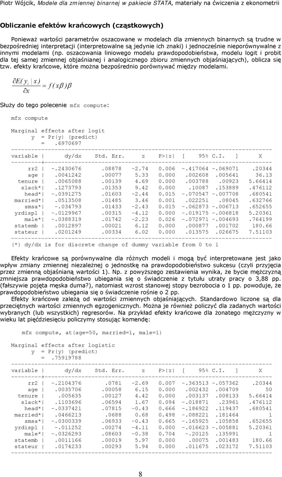 oszacowania liniowego modelu prawdopodobieństwa, modelu logit i probit dla tej samej zmiennej objaśnianej i analogicznego zbioru zmiennych objaśniających), oblicza się tzw.