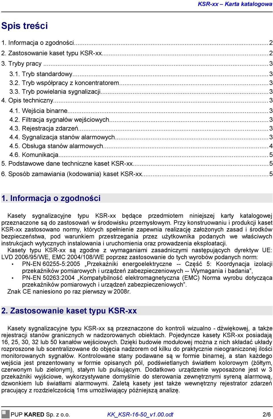 Komunikacja...5 5. Podstawowe dane techniczne kaset KSR-xx...5 6. Sposób zamawiania (kodowania) kaset KSR-xx...5 1.
