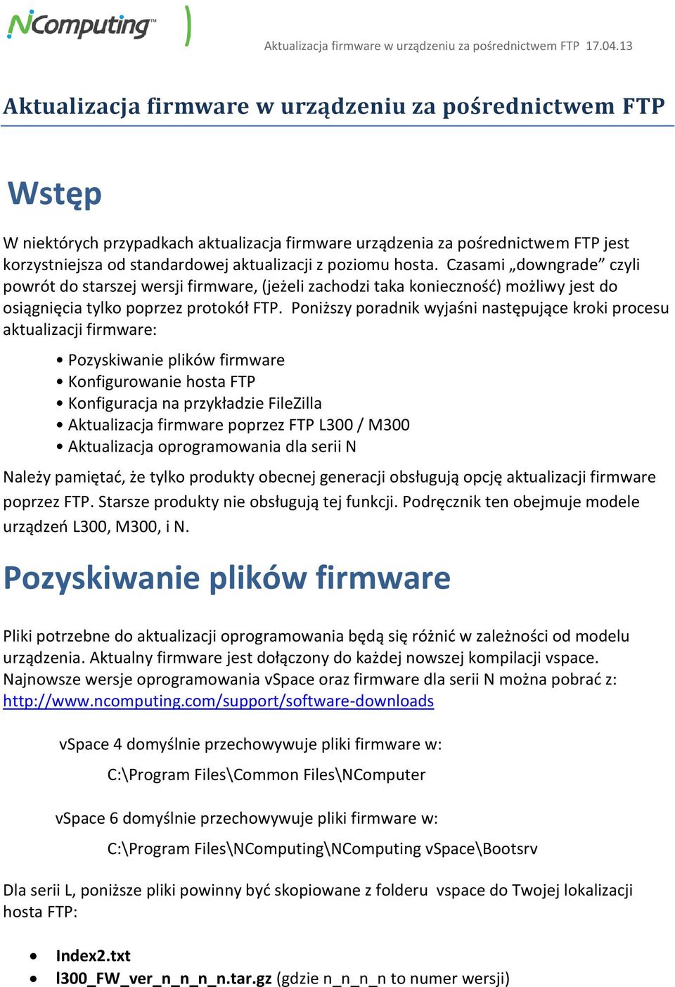 Poniższy poradnik wyjaśni następujące kroki procesu aktualizacji firmware: Pozyskiwanie plików firmware Konfigurowanie hosta FTP Konfiguracja na przykładzie FileZilla Aktualizacja firmware poprzez