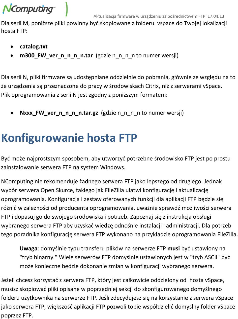 serwerami vspace. Plik oprogramowania z serii N jest zgodny z poniższym formatem: Nxxx_FW_ver_n_n_n_n.tar.