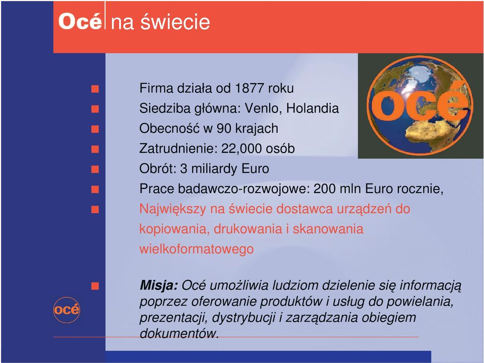 urządzeń do kopiowania, drukowania i skanowania wielkoformatowego Misja: Océ umożliwia ludziom dzielenie się