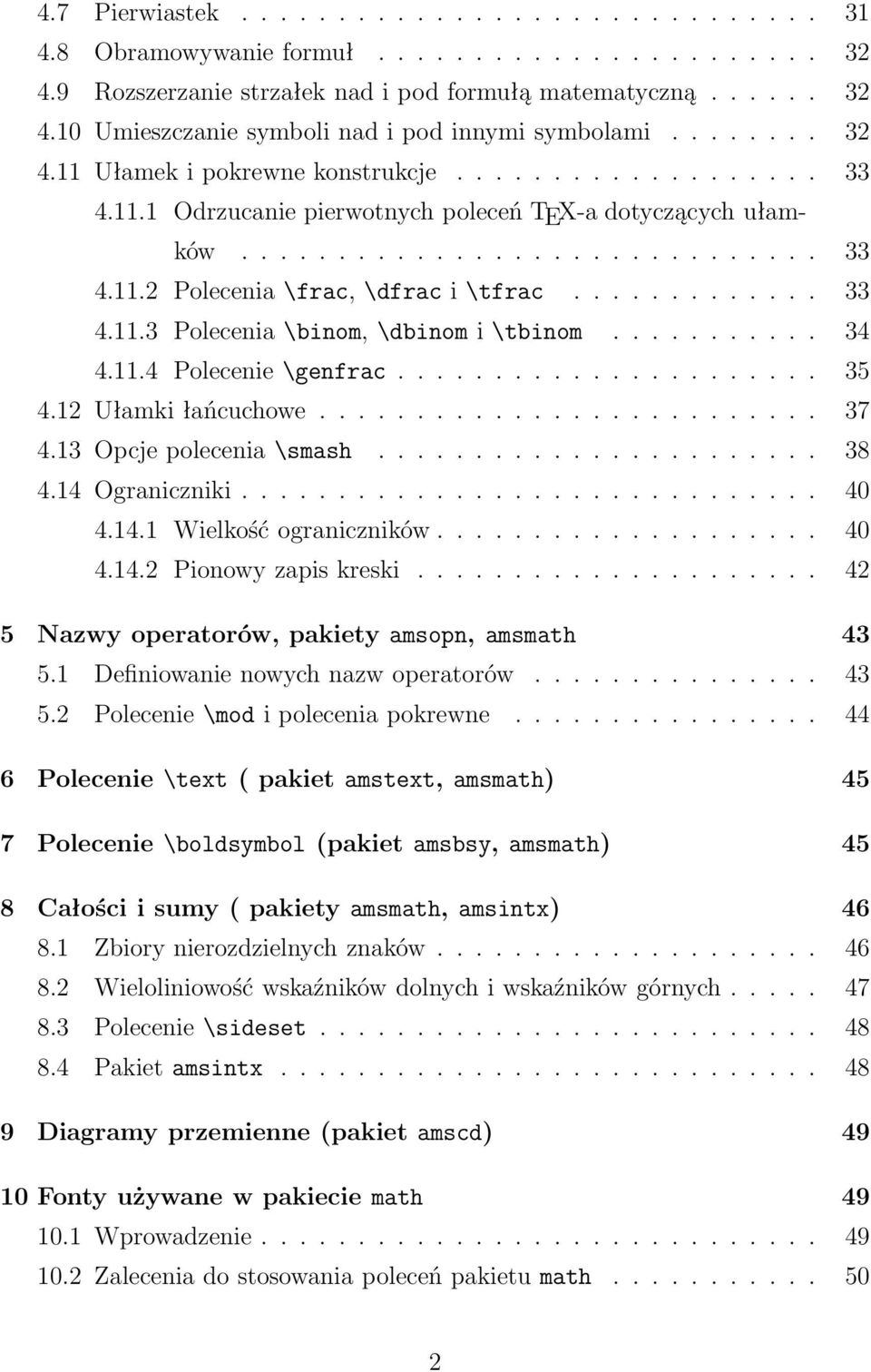 ............ 33 4.11.3 Polecenia \binom, \dbinom i \tbinom........... 34 4.11.4 Polecenie \genfrac...................... 35 4.12 Ułamki łańcuchowe.......................... 37 4.
