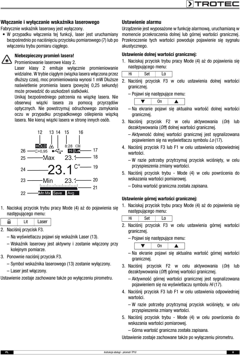 Promieniowanie laserowe klasy 2. Laser klasy 2 emituje wyłącznie promieniowanie widzialne.
