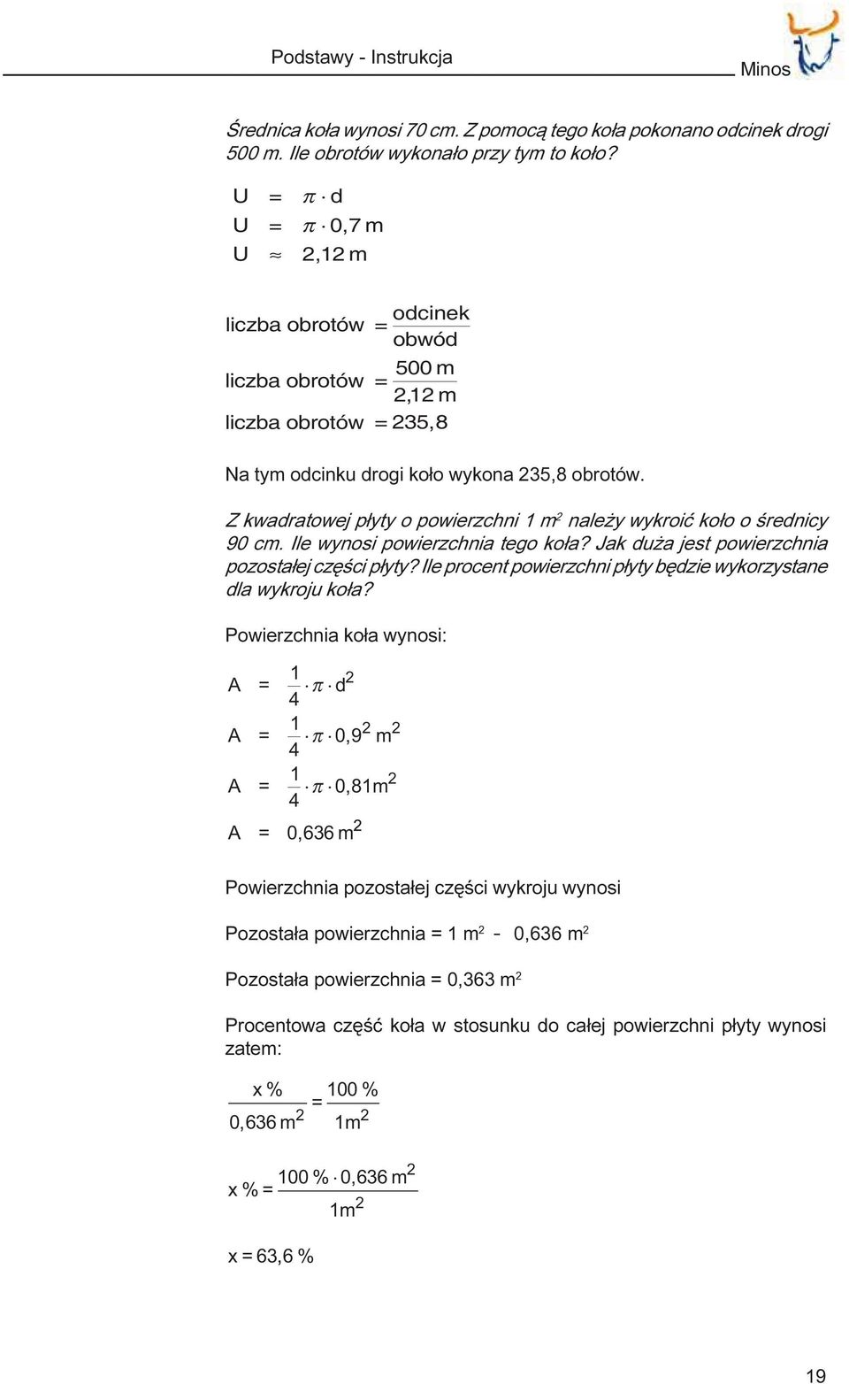 Z kwadratowej p³yty o powierzchni 1 m 2 nale y wykroiæ ko³o o œrednicy 90 cm. Ile wynosi powierzchnia tego ko³a? Jak du a jest powierzchnia pozosta³ej czêœci p³yty?
