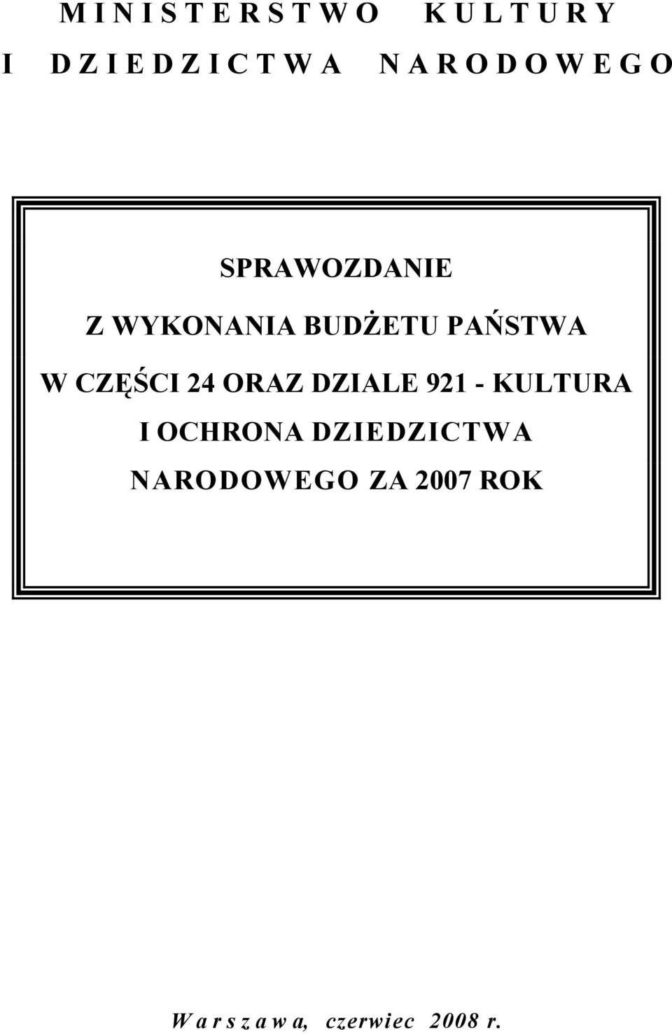 KULTURA I OCHRONA DZIEDZICTWA NARODOWEGO ZA 2007 ROK ZATWIERDZAM Bogdan
