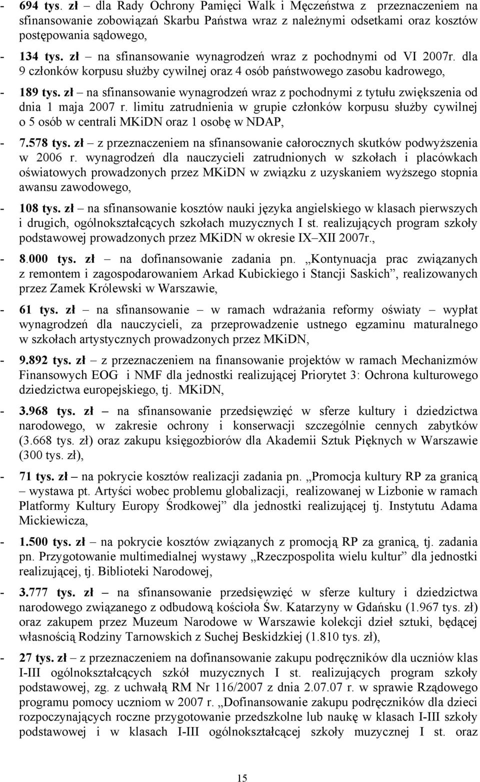 zł na sfinansowanie wynagrodzeń wraz z pochodnymi z tytułu zwiększenia od dnia 1 maja 2007 r.