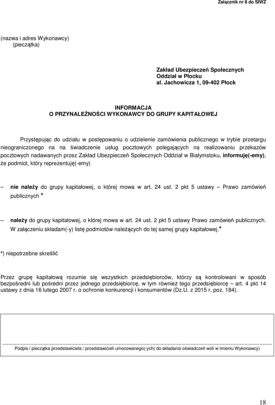 na świadczenie usług pocztowych polegających na realizowaniu przekazów pocztowych nadawanych przez Zakład Ubezpieczeń Społecznych Oddział w Białymstoku, informuję(-emy), że podmiot, który
