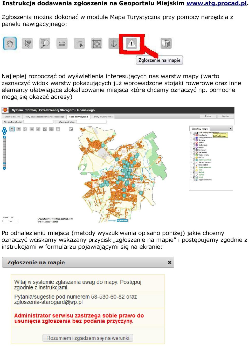 mapy (warto zaznaczyć widok warstw pokazujących już wprowadzone stojaki rowerowe oraz inne elementy ułatwiające zlokalizowanie miejsca które chcemy oznaczyć