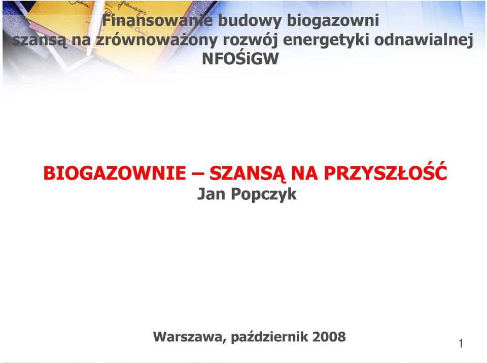 odnawialnej NFOŚiGW BIOGAZOWNIE SZANSĄ NA