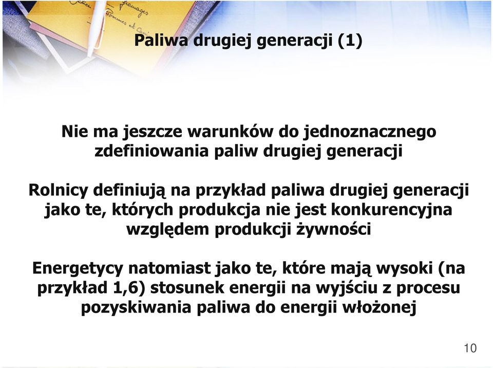 produkcja nie jest konkurencyjna względem produkcji żywności Energetycy natomiast jako te, które