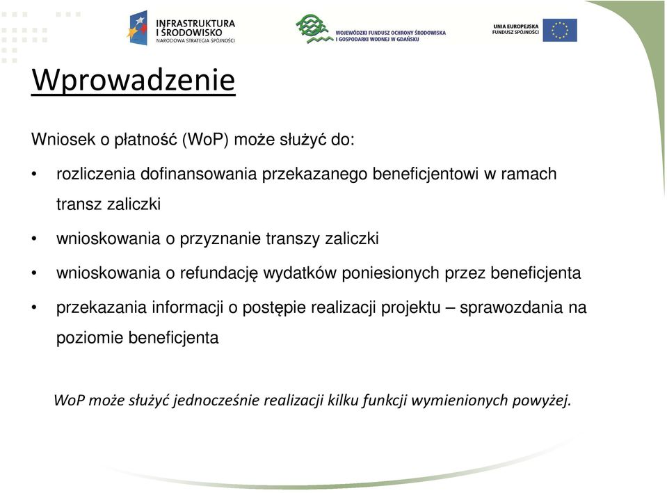 refundację wydatków poniesionych przez beneficjenta przekazania informacji o postępie realizacji