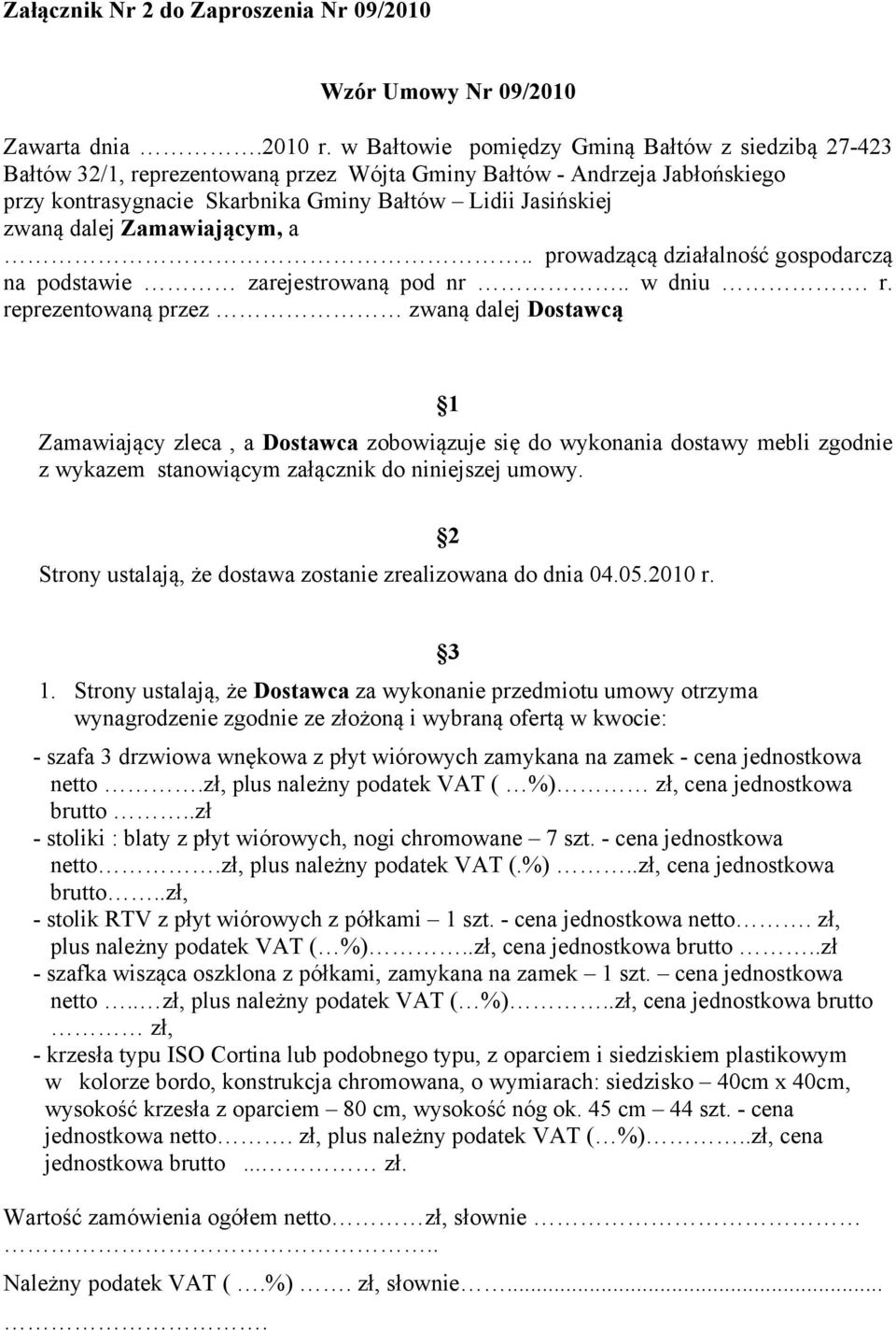 Zamawiającym, a.. prowadzącą działalność gospodarczą na podstawie zarejestrowaną pod nr.. w dniu. r.