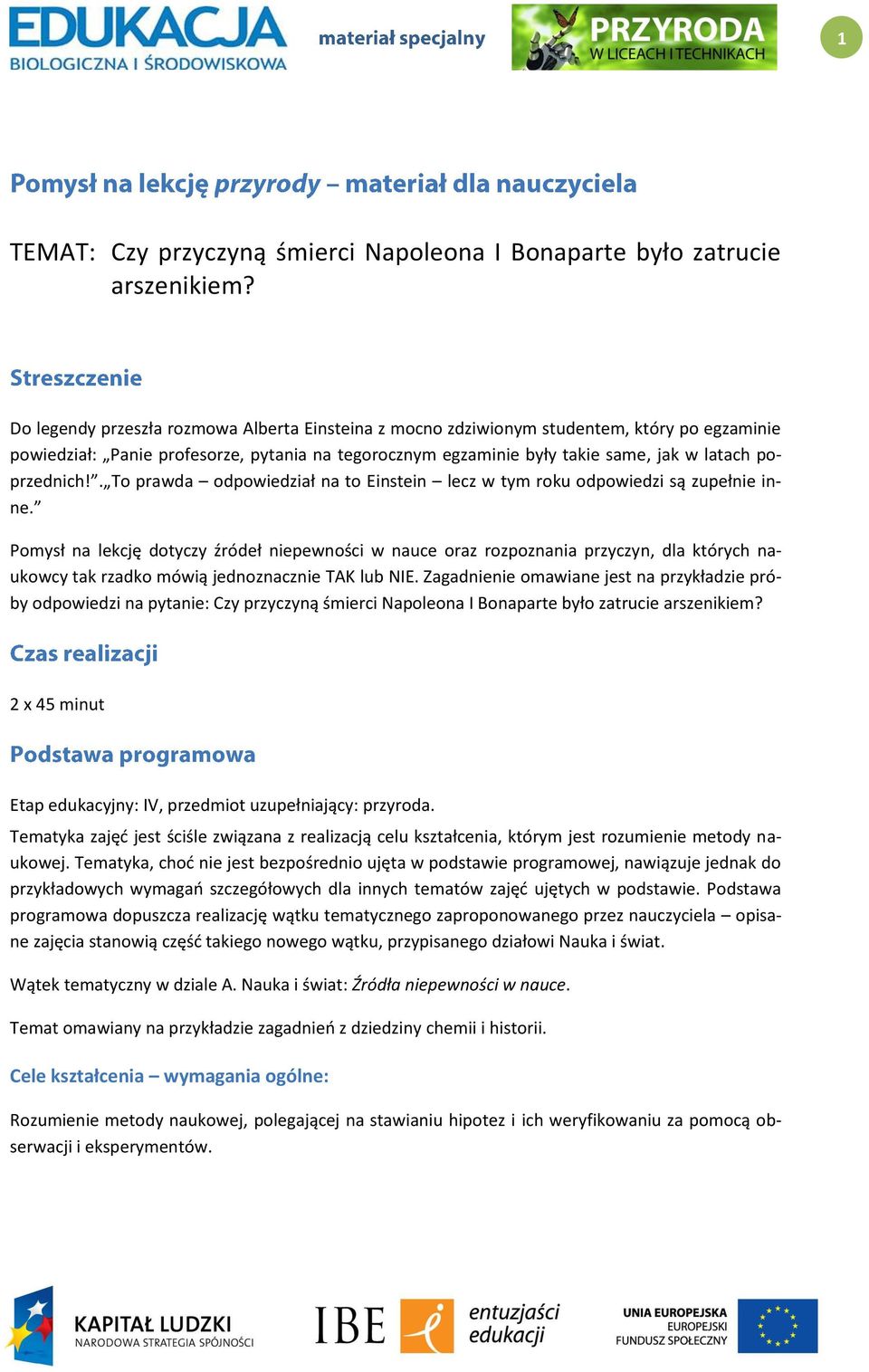 . To prawda odpowiedział na to Einstein lecz w tym roku odpowiedzi są zupełnie inne.