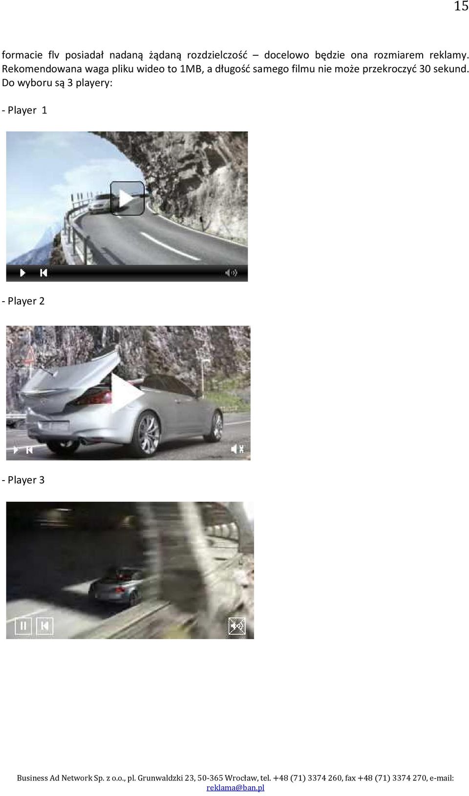 Rekomendowana waga pliku wideo to 1MB, a długość samego