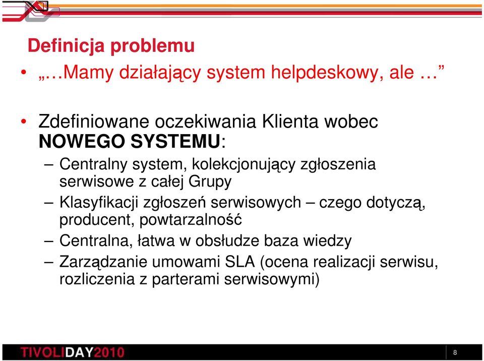 Klasyfikacji zgłoszeń serwisowych czego dotyczą, producent, powtarzalność Centralna, łatwa w