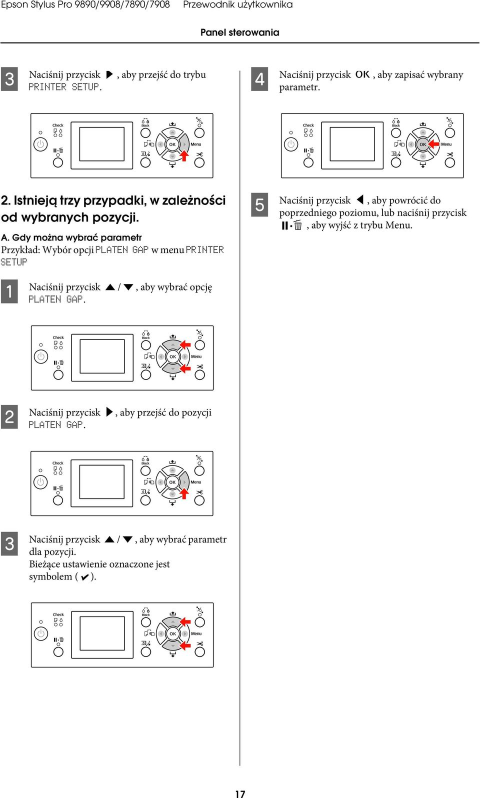 Gdy można wybrać parametr Przykład: Wybór opcji PLATEN GAP w menu PRINTER SETUP A Naciśnij przycisk /, aby wybrać opcję PLATEN GAP.