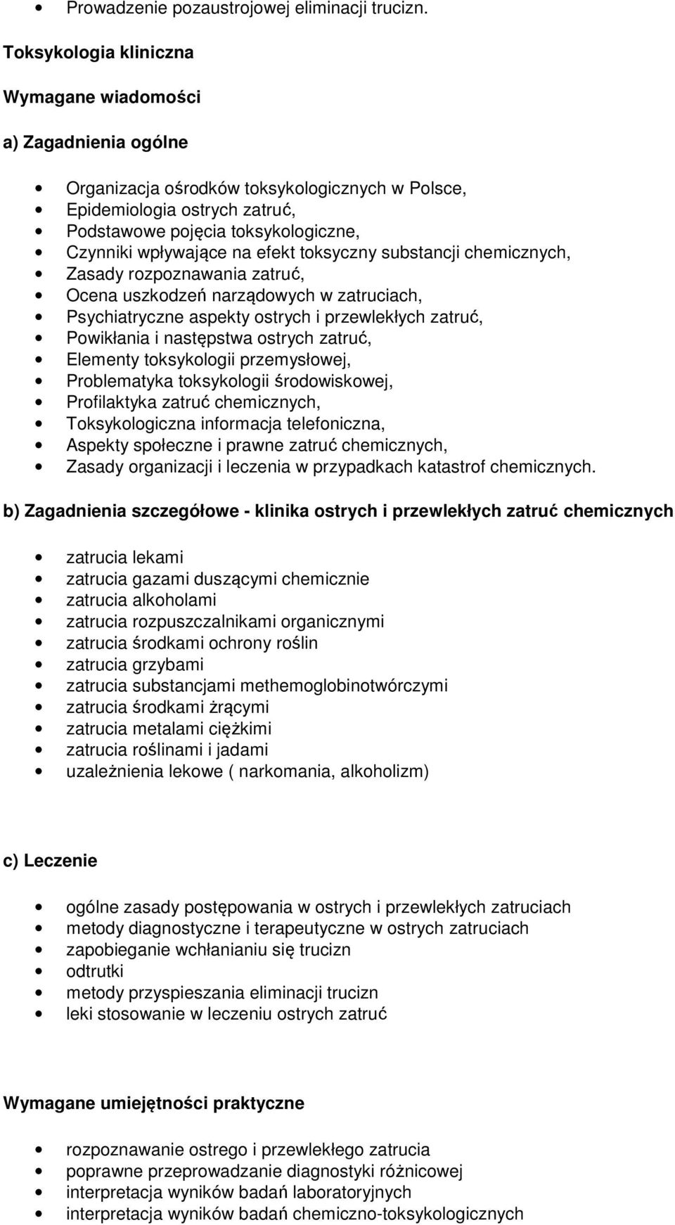 na efekt toksyczny substancji chemicznych, Zasady rozpoznawania zatruć, Ocena uszkodzeń narządowych w zatruciach, Psychiatryczne aspekty ostrych i przewlekłych zatruć, Powikłania i następstwa ostrych