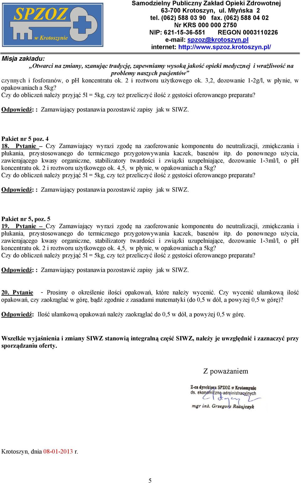 do ponownego użycia, zawierającego kwasy organiczne, stabilizatory twardości i związki uzupełniające, dozowanie 1-3ml/l, o ph koncentratu ok. 2 i roztworu użytkowego ok.