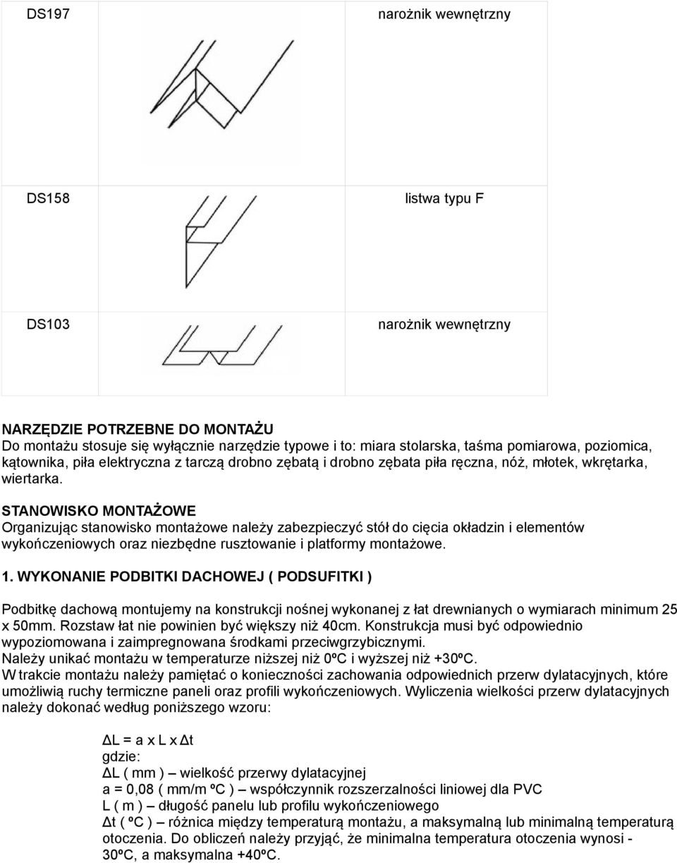 STANOWISKO MONTAŻOWE Organizując stanowisko montażowe należy zabezpieczyć stół do cięcia okładzin i elementów wykończeniowych oraz niezbędne rusztowanie i platformy montażowe. 1.